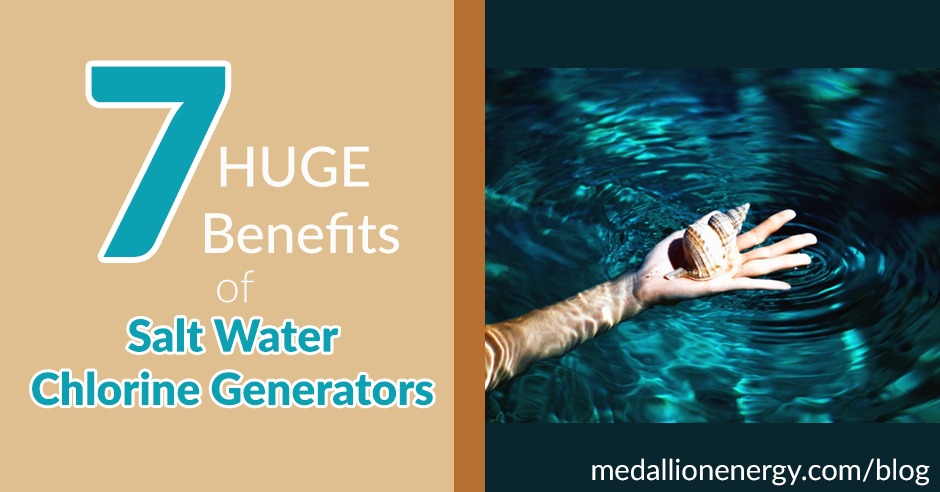 7 HUGE Benefits of Salt Chlorine Generators