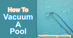 How To Vacuum A Pool (Manually) | Medallion Energy